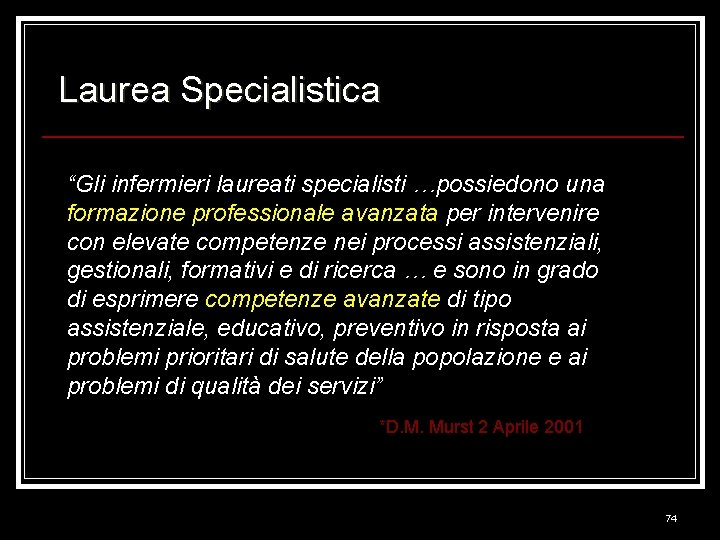 Laurea Specialistica “Gli infermieri laureati specialisti …possiedono una formazione professionale avanzata per intervenire con