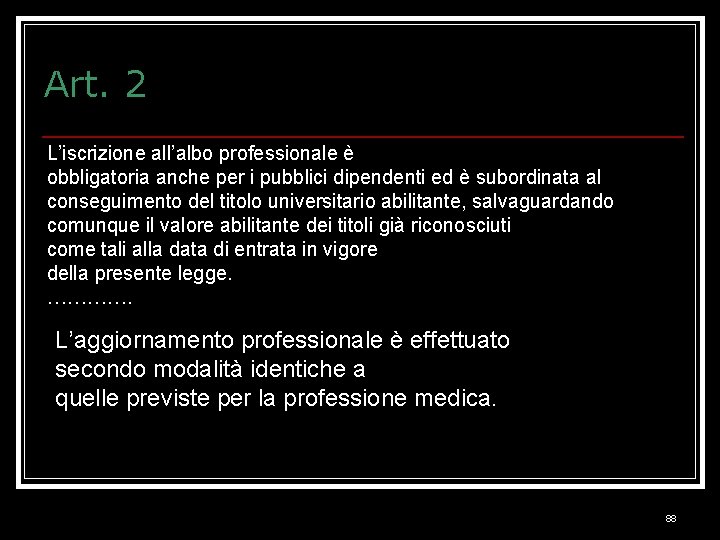 Art. 2 L’iscrizione all’albo professionale è obbligatoria anche per i pubblici dipendenti ed è