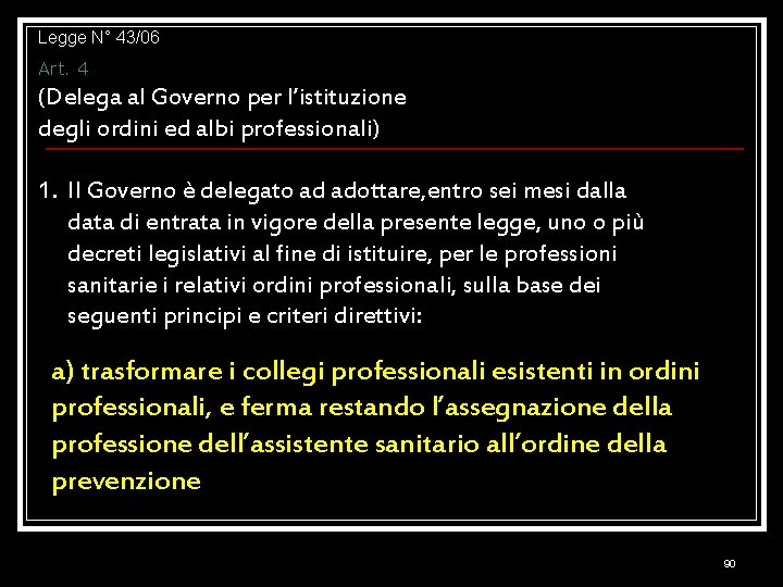 Legge N° 43/06 Art. 4 (Delega al Governo per l’istituzione degli ordini ed albi