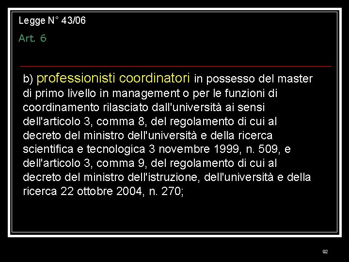 Legge N° 43/06 Art. 6 b) professionisti coordinatori in possesso del master di primo