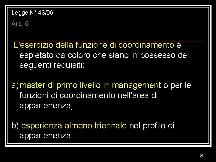 Legge N° 43/06 Art. 6 L'esercizio della funzione di coordinamento è espletato da coloro