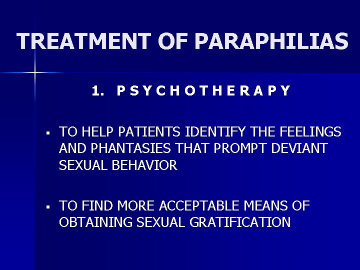 TREATMENT OF PARAPHILIAS 1. P S Y C H O T H E R