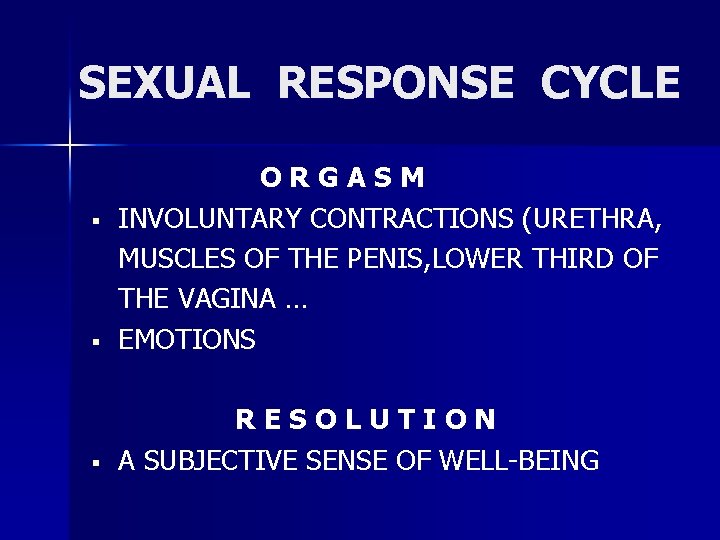 SEXUAL RESPONSE CYCLE § ORGASM INVOLUNTARY CONTRACTIONS (URETHRA, MUSCLES OF THE PENIS, LOWER THIRD