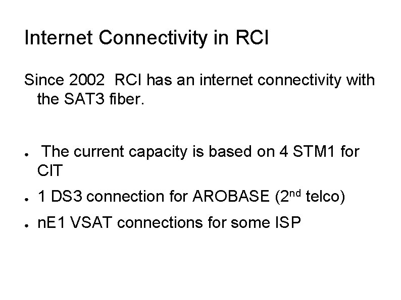 Internet Connectivity in RCI Since 2002 RCI has an internet connectivity with the SAT