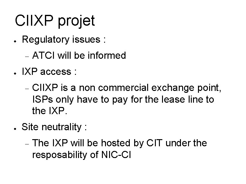 CIIXP projet ● Regulatory issues : ● IXP access : ● ATCI will be