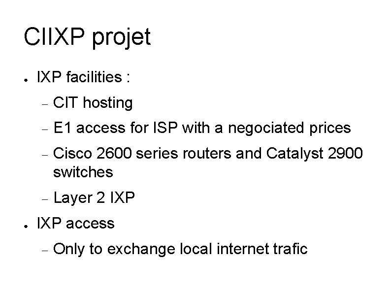 CIIXP projet ● ● IXP facilities : CIT hosting E 1 access for ISP