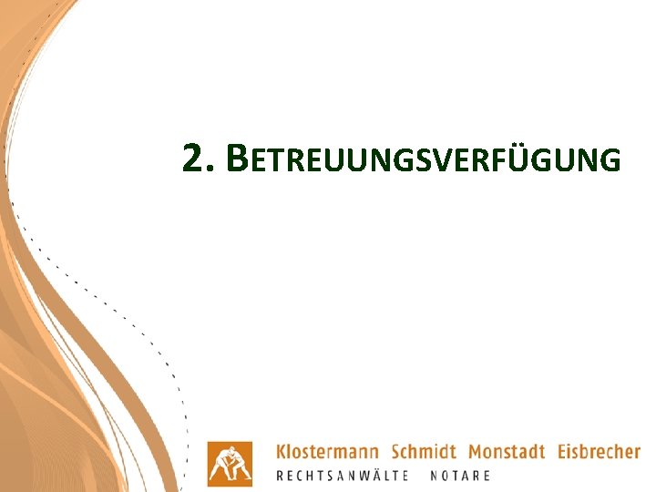 2. BETREUUNGSVERFÜGUNG 