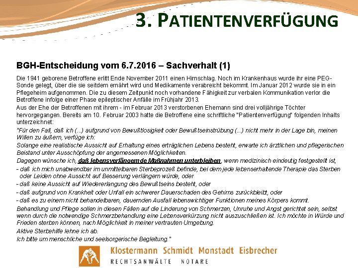 3. PATIENTENVERFÜGUNG BGH-Entscheidung vom 6. 7. 2016 – Sachverhalt (1) Die 1941 geborene Betroffene