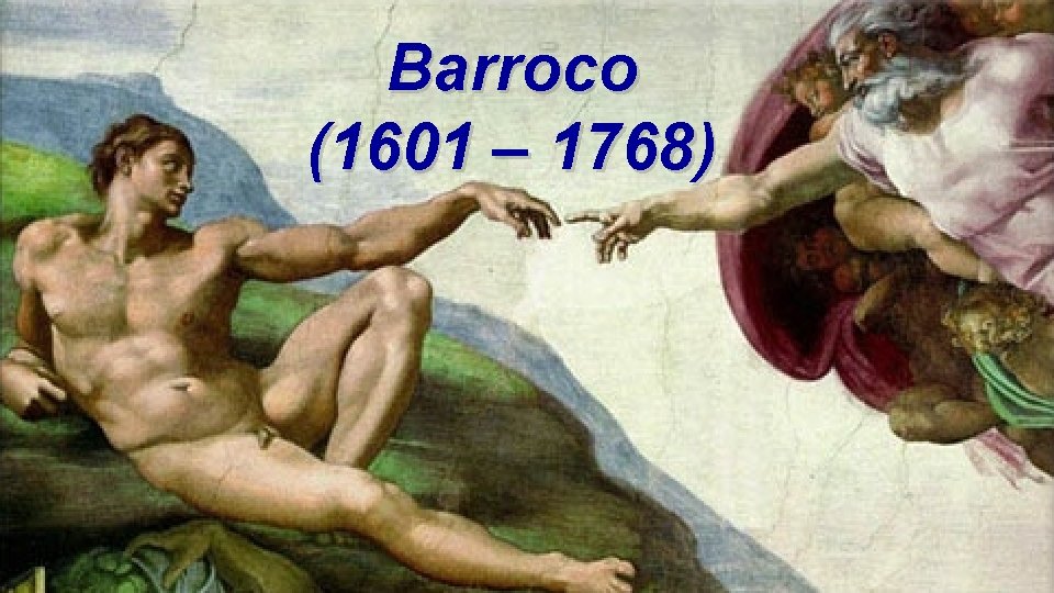 Barroco (1601 – 1768) 