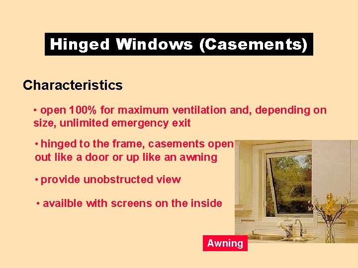 Hinged Windows (Casements) Characteristics • open 100% for maximum ventilation and, depending on size,