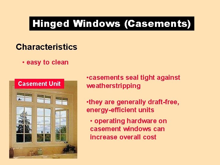 Hinged Windows (Casements) Characteristics • easy to clean Casement Unit • casements seal tight