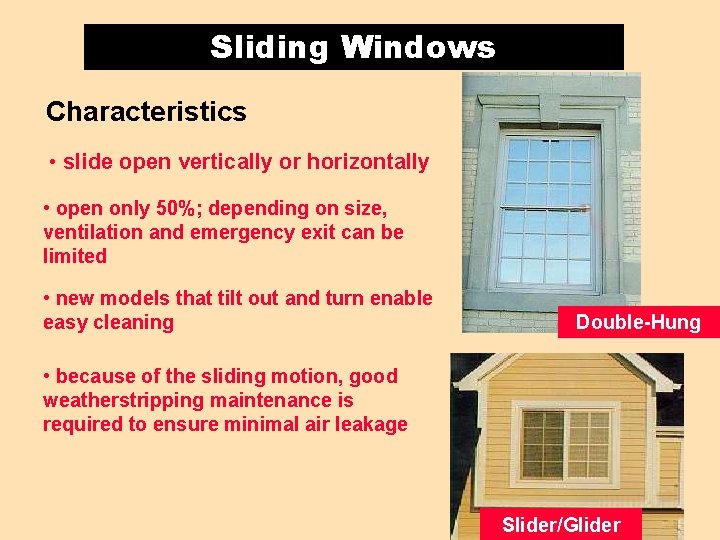 Sliding Windows Characteristics • slide open vertically or horizontally • open only 50%; depending