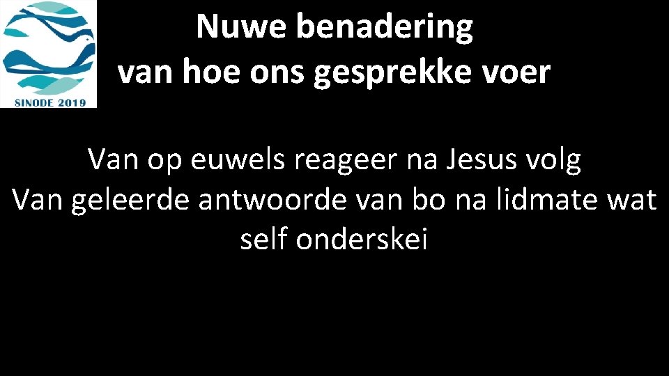 Nuwe benadering van hoe ons gesprekke voer Van op euwels reageer na Jesus volg