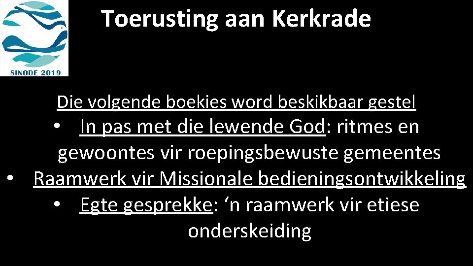 Toerusting aan Kerkrade Die volgende boekies word beskikbaar gestel • In pas met die