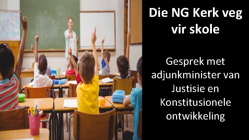 Die NG Kerk veg vir skole Gesprek met adjunkminister van Justisie en Konstitusionele ontwikkeling