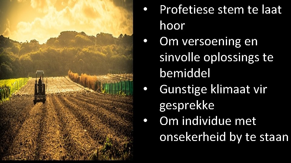  • Profetiese stem te laat hoor • Om versoening en sinvolle oplossings te