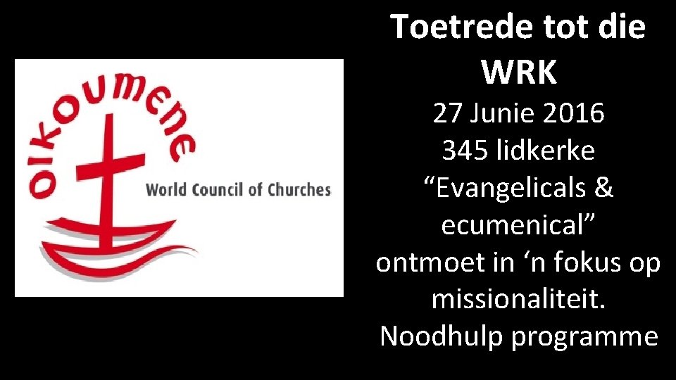 Toetrede tot die WRK 27 Junie 2016 345 lidkerke “Evangelicals & ecumenical” ontmoet in