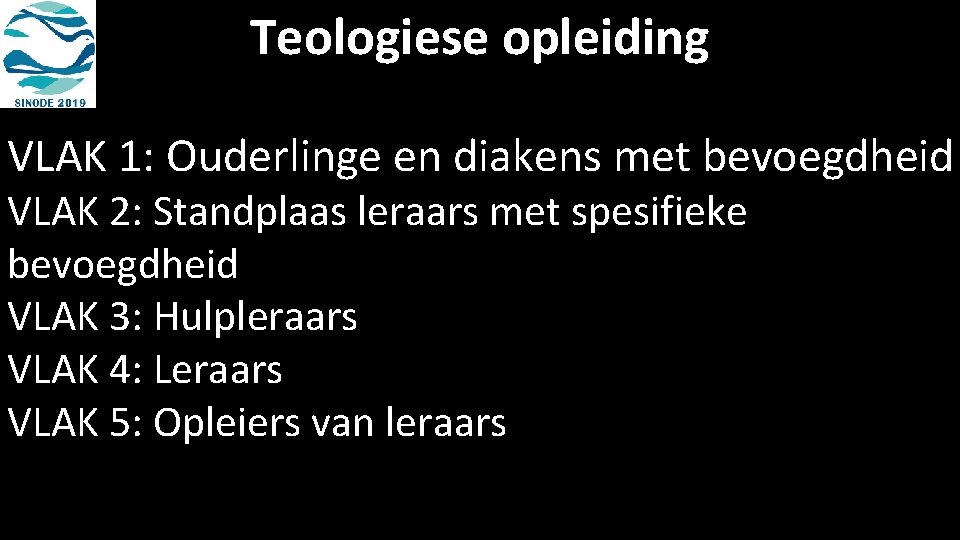 Teologiese opleiding VLAK 1: Ouderlinge en diakens met bevoegdheid VLAK 2: Standplaas leraars met