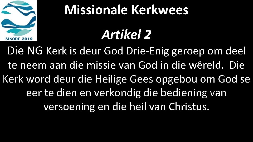 Missionale Kerkwees Artikel 2 Die NG Kerk is deur God Drie-Enig geroep om deel