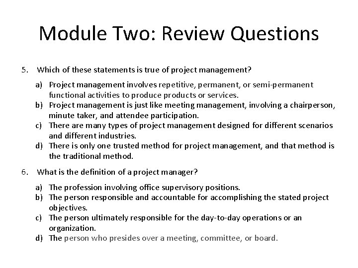 Module Two: Review Questions 5. Which of these statements is true of project management?