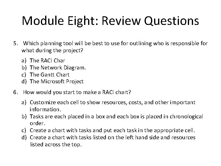 Module Eight: Review Questions 5. Which planning tool will be best to use for