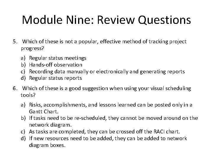 Module Nine: Review Questions 5. Which of these is not a popular, effective method