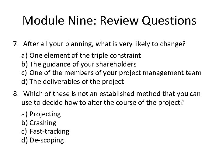 Module Nine: Review Questions 7. After all your planning, what is very likely to