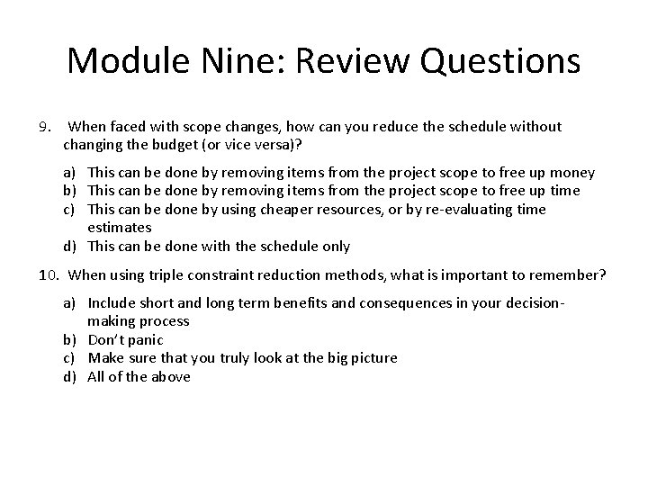 Module Nine: Review Questions 9. When faced with scope changes, how can you reduce