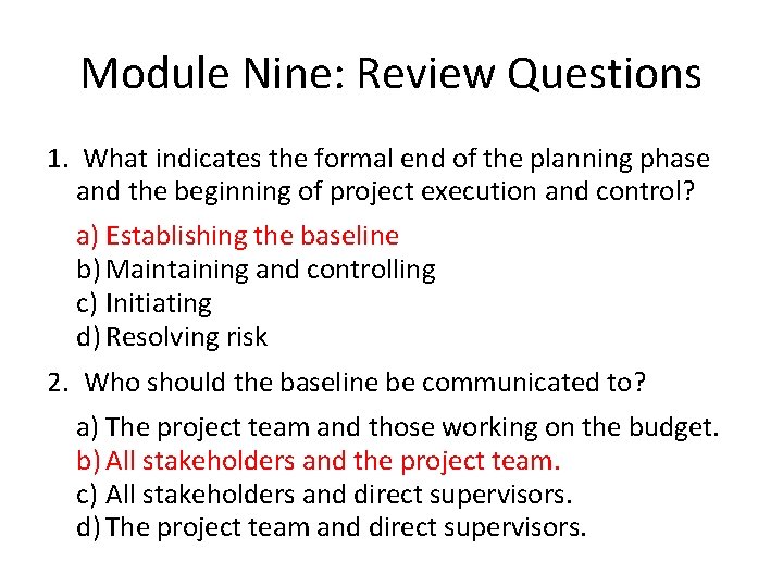 Module Nine: Review Questions 1. What indicates the formal end of the planning phase