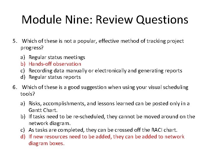 Module Nine: Review Questions 5. Which of these is not a popular, effective method