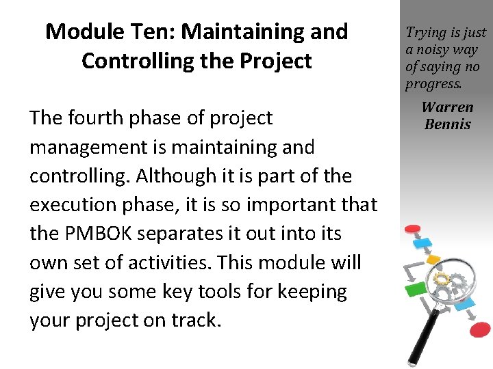 Module Ten: Maintaining and Controlling the Project The fourth phase of project management is