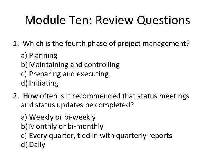 Module Ten: Review Questions 1. Which is the fourth phase of project management? a)