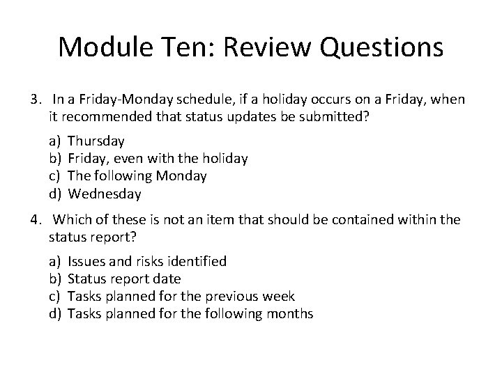 Module Ten: Review Questions 3. In a Friday-Monday schedule, if a holiday occurs on
