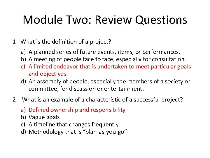 Module Two: Review Questions 1. What is the definition of a project? a) A