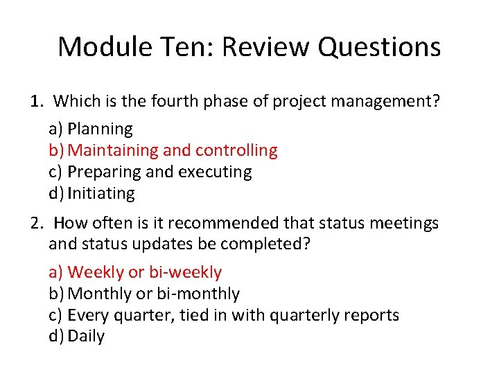 Module Ten: Review Questions 1. Which is the fourth phase of project management? a)