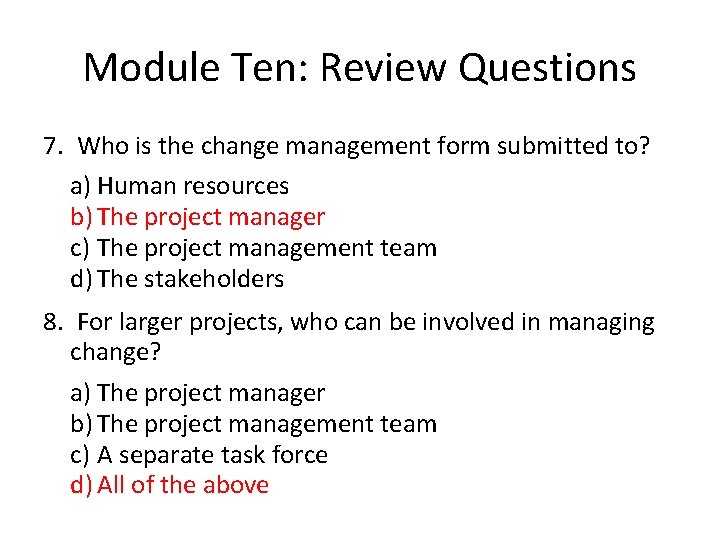 Module Ten: Review Questions 7. Who is the change management form submitted to? a)