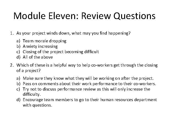 Module Eleven: Review Questions 1. As your project winds down, what may you find