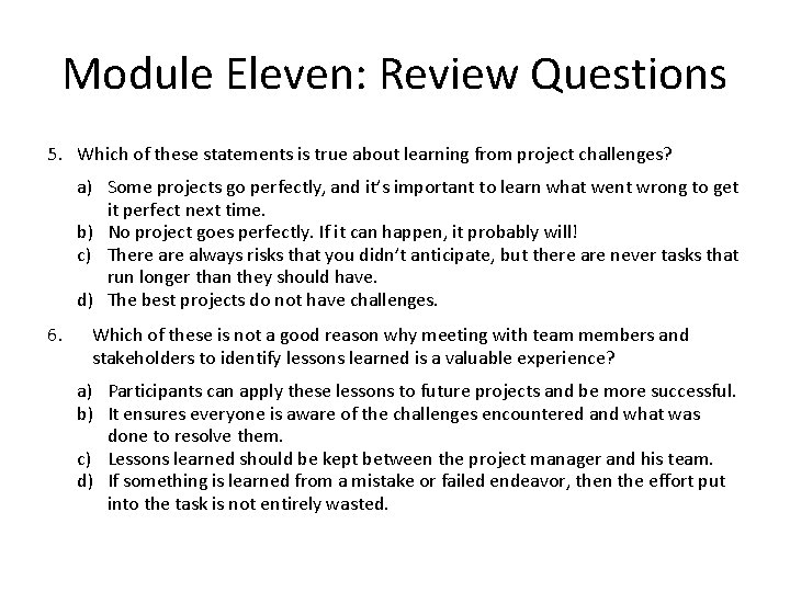 Module Eleven: Review Questions 5. Which of these statements is true about learning from