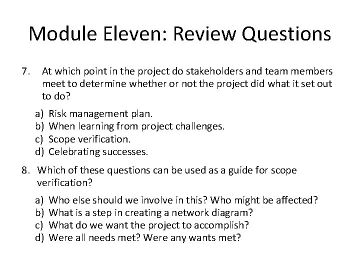 Module Eleven: Review Questions 7. At which point in the project do stakeholders and