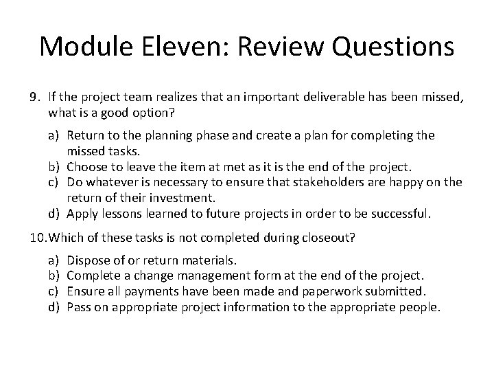 Module Eleven: Review Questions 9. If the project team realizes that an important deliverable