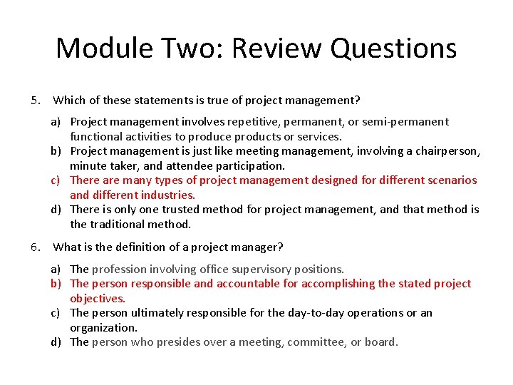 Module Two: Review Questions 5. Which of these statements is true of project management?