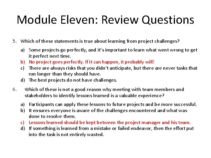 Module Eleven: Review Questions 5. Which of these statements is true about learning from