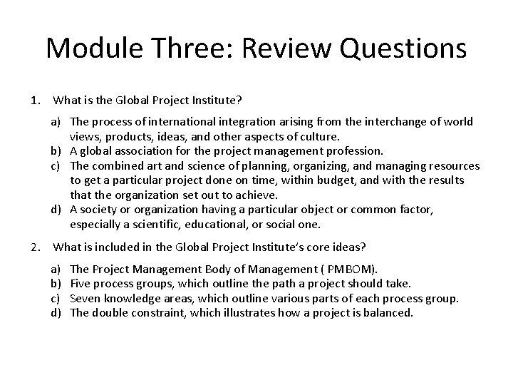 Module Three: Review Questions 1. What is the Global Project Institute? a) The process