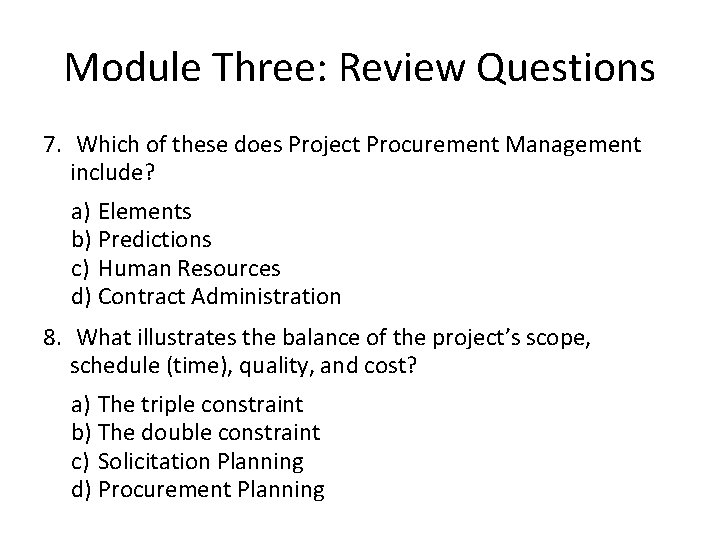 Module Three: Review Questions 7. Which of these does Project Procurement Management include? a)
