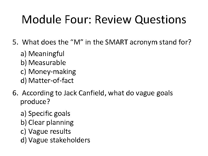 Module Four: Review Questions 5. What does the “M” in the SMART acronym stand