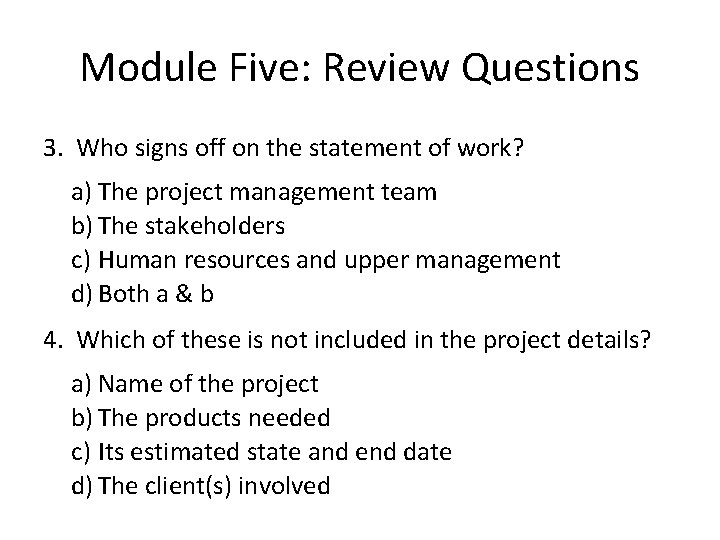 Module Five: Review Questions 3. Who signs off on the statement of work? a)