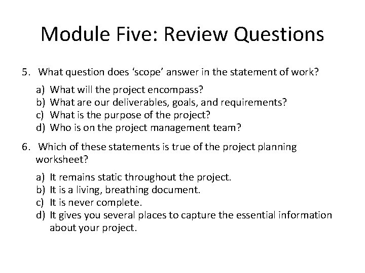 Module Five: Review Questions 5. What question does ‘scope’ answer in the statement of