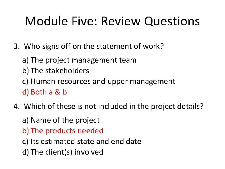 Module Five: Review Questions 3. Who signs off on the statement of work? a)