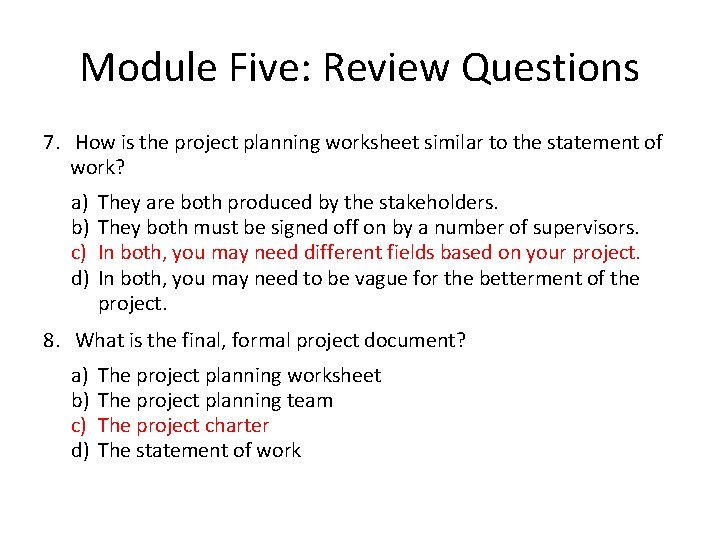 Module Five: Review Questions 7. How is the project planning worksheet similar to the