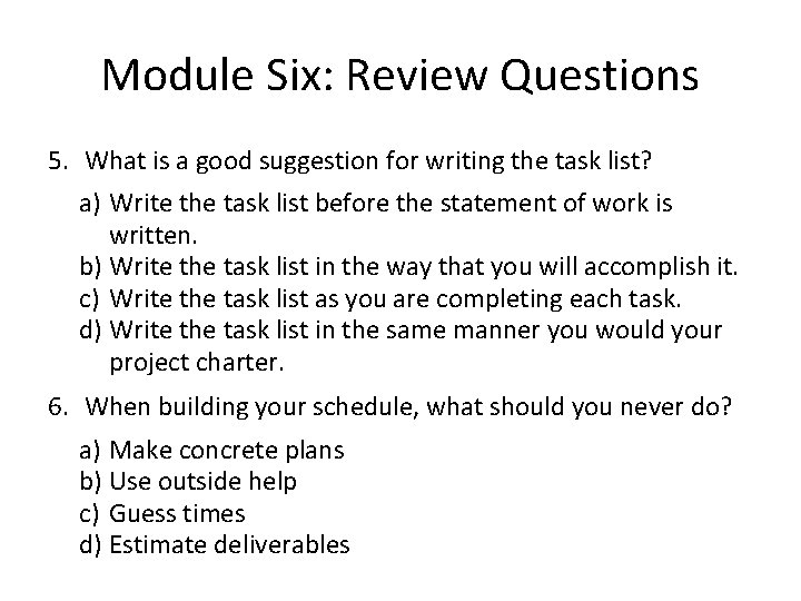 Module Six: Review Questions 5. What is a good suggestion for writing the task